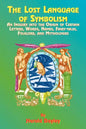 The Lost Language of Symbolism: An Inquiry Into the Origin of Certain Letters, Words, Names, Fairy-Tales, Folklore, and Mythologies - Paperback