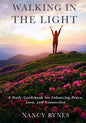 Walking in the Light: A Daily Guidebook for Enhancing Peace, Love, and Connection - Paperback
