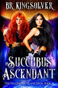 Succubus Ascendant: An Urban Fantasy - Paperback