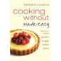 Cooking Without Made Easy: All recipes free from added gluten, sugar, yeast and dairy produce - Paperback