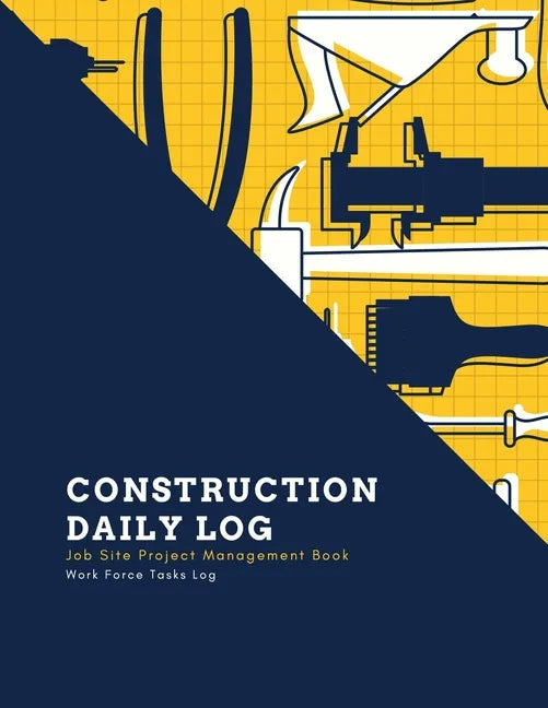 Construction Daily Log: Maintenance Site, Management Record Contractor Book, Project Report, Home Or Office Building, Jobsite Equipment Logboo - Paperback