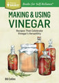 Making & Using Vinegar: Recipes That Celebrate Vinegar's Versatility. a Storey Basics(r) Title - Paperback