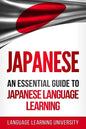 Japanese: An Essential Guide to Japanese Language Learning - Paperback