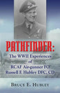Pathfinder: The WWII Experiences of Rcaf Air-Gunner Fo Russell F. Hubley Dfc, CD - Paperback