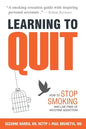 Learning to Quit: How to Stop Smoking and Live Free of Nicotine Addiction - Paperback