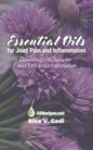 Essential Oils for Joint Pain and Inflammation: Essential Oil Recipes for Joint Pain and Inflammation - Paperback