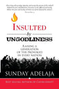 Insulted By Ungodliness: Raising a generation of the provoked in every nation - Paperback
