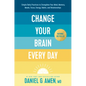 Change Your Brain Every Day: Simple Daily Practices to Strengthen Your Mind, Memory, Moods, Focus, Energy, Habits, and Relationships - Hardcover