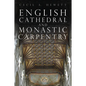 English Cathedral and Monastic Carpentry - Paperback