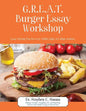 GREAT Burger Essay Workshop: Essay Writing Tips for Every Middle, High, or College Student - Paperback