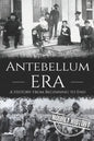 Antebellum Era: A History from Beginning to End - Paperback
