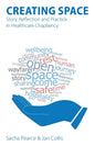 Creating Space: Story, Reflection and Practice in Healthcare Chaplaincy - Paperback
