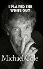 I Played the White Guy (hardback) - Hardcover