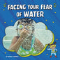 Facing Your Fear of Water - Hardcover