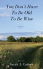 You Don't Have To Be Old To Be Wise - Paperback