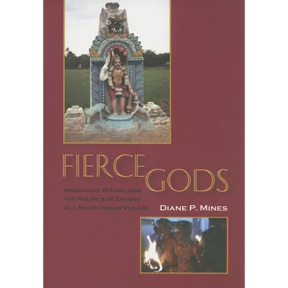 Fierce Gods: Inequality, Ritual, and the Politics of Dignity in a South Indian Village - Paperback