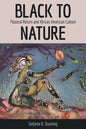 Black to Nature: Pastoral Return and African American Culture - Paperback