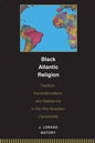 Black Atlantic Religion: Tradition, Transnationalism, and Matriarchy in the Afro-Brazilian Candomblé - Paperback