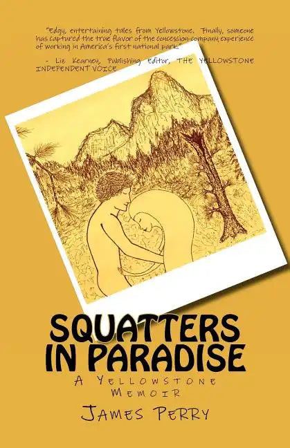Squatters in Paradise: A Yellowstone Memoir - Paperback