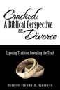 Cracked: A Biblical Perspective on Divorce: Exposing Tradition Revealing the Truth - Paperback