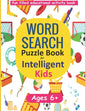 Word Search Puzzle Book for Intelligent Kids: Large Print Ages 6-8 and 9-12 - Paperback