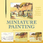 Miniature Painting: A Complete Guide to Techniques, Mediums, and Surfaces - Paperback