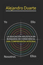 La Educación Holística En Búsqueda de Consciencia: Una Comprensión Integral - Paperback