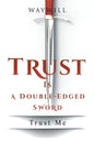 Trust Is a Double-Edged Sword: Trust Me - Paperback