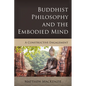 Buddhist Philosophy and the Embodied Mind: A Constructive Engagement - Paperback