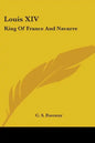 Louis XIV: King Of France And Navarre - Paperback