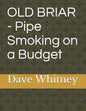 Old Briar - Pipe Smoking on a Budget - Paperback
