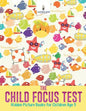 The Child Focus Test: Hidden Picture Books for Children Age 5 - Paperback