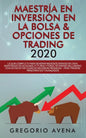 Maestría en Inversión en la Bolsa & Opciones de Trading 2020: La guía completa para generar ingresos pasivos en línea, invirtiendo en Acciones, Futuro - Paperback