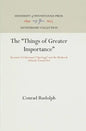 The Things of Greater Importance: Bernard of Clairvaux's Apologia and the Medieval Attitude Toward Art - Hardcover