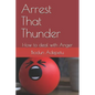Arrest That Thunder: How to Deal with Anger - Paperback