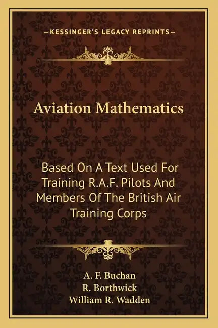 Aviation Mathematics: Based on a Text Used for Training R.A.F. Pilots and Members of the British Air Training Corps - Paperback