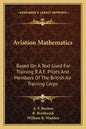 Aviation Mathematics: Based on a Text Used for Training R.A.F. Pilots and Members of the British Air Training Corps - Paperback