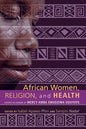 African Women, Religion, and Health - Paperback