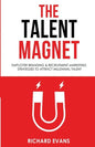 The Talent Magnet: Employer Branding & Recruitment Marketing Strategies to Attract Millennial Talent - Paperback