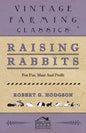 Raising Rabbits for Fur, Meat and Profit - Hardcover