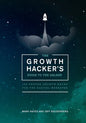 The Growth Hacker's Guide to the Galaxy: 100 Proven Growth Hacks for the Digital Marketer - Paperback