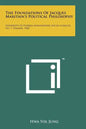 The Foundations of Jacques Maritain's Political Philosophy: University of Florida Monographs Social Sciences, No. 7, Summer, 1960 - Paperback