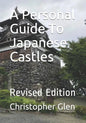 A Personal Guide To Japanese Castles: Revised Edition - Paperback