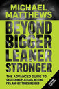 Beyond Bigger Leaner Stronger: The Advanced Guide to Building Muscle, Staying Lean, and Getting Strong - Paperback