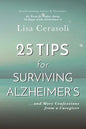 Surviving Alzheimer's: 25 TIPS for Caregivers: ...And More Confessions from a Caregiver - Paperback