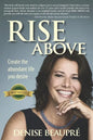 Rise Above: Create the Abundant Life You Desire - Paperback