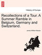 Recollections of a Tour. A Summer Ramble in Belgium, Germany and Switzerland. - Paperback