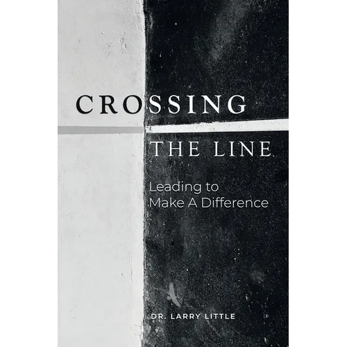 Crossing the Line: Leading to Make a Difference - Paperback