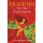 Draupadi: The Tale of an Empress - Paperback