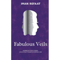 Fabulous Veils: Inspired By True Stories of Egyptian Women's Everyday Life - Paperback